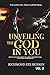 Unveiling the God in You: Defying negative odds, Releasing Your Potential, Fulfilling Your Destiny Richmond Eze