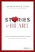 Stories and Heart: Unlock the Power of Personal Stories to Create a Life You Love