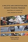 A Holistic and Contextualized Mission Training Program: Equipping Lay Leaders for Local Mission in Vietnam (Relational)
