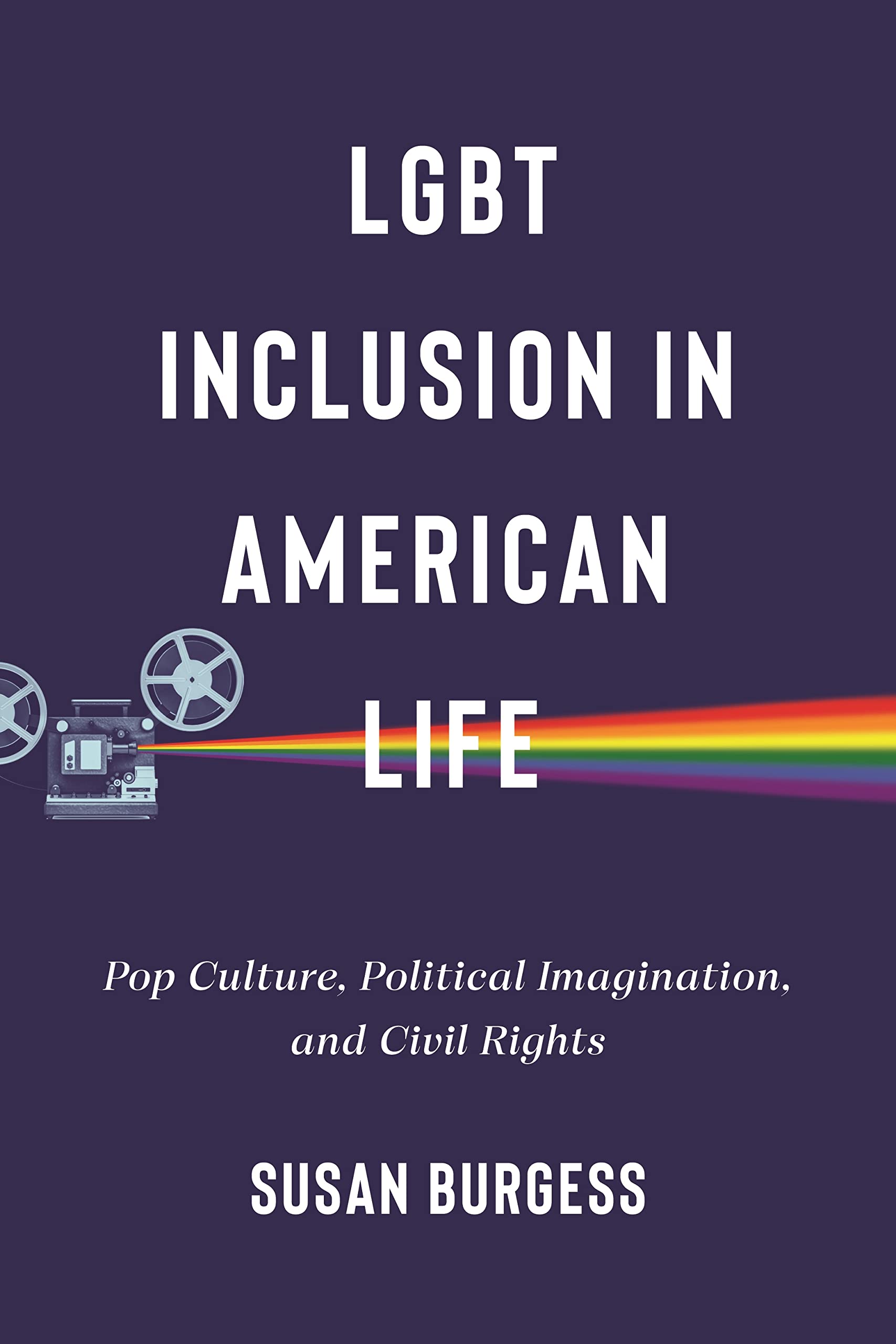 LGBT Inclusion in American Life (LGBTQ Politics, 4)