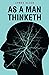 As a Man Thinketh