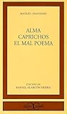 Alma / Caprichos / El mal poema by Rafael Alarcón Sierra