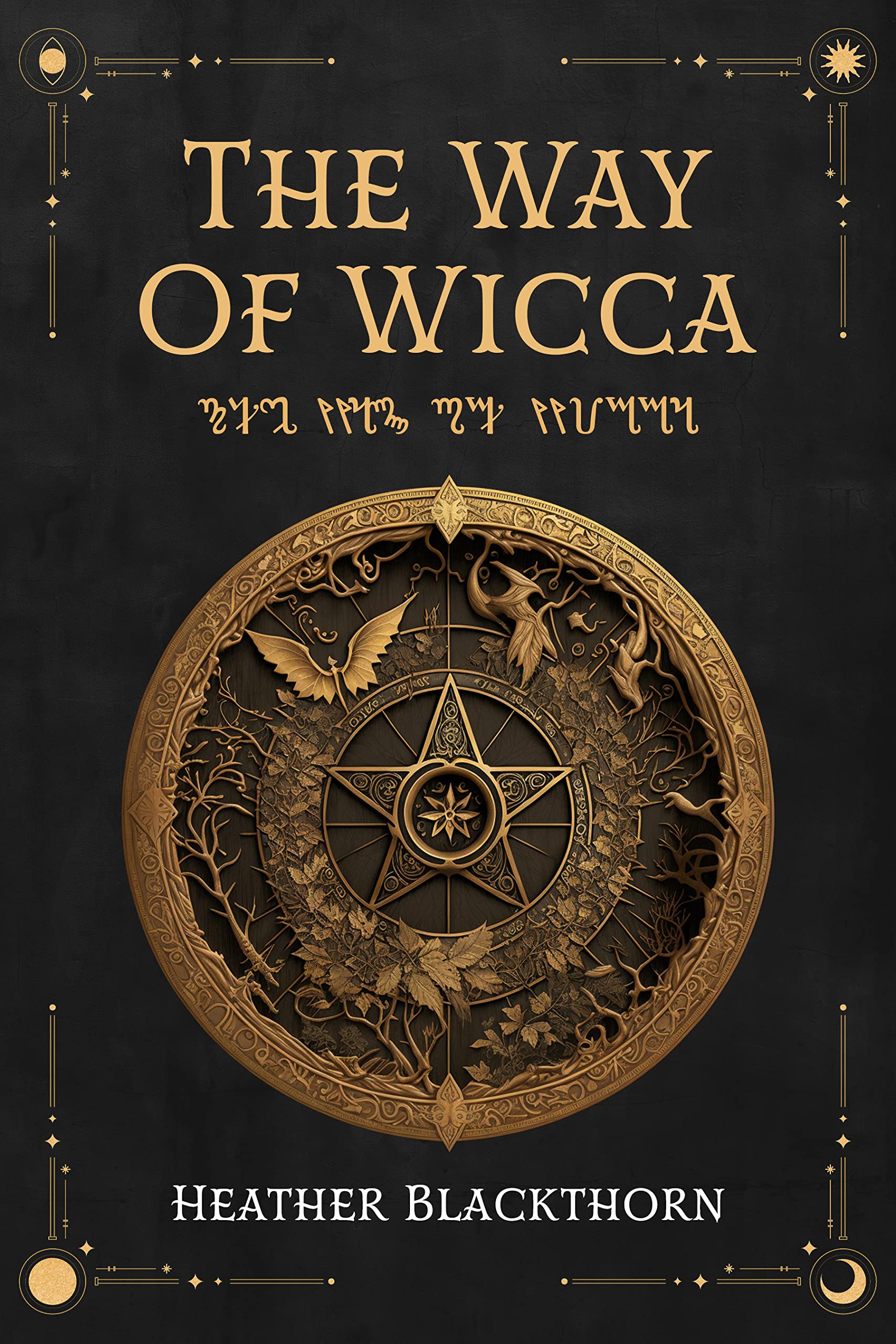 The Way Of Wicca: A 21st Century Guide to Wiccan | Witchcraft Traditions, Rituals & Magick From All Witch Paths | Fire, Moon, Candles, Crystals, Tarot, ... For Solitary (Wicca Compendium Book 1)