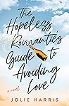 Book cover for The Hopeless Romantic's Guide to Avoiding Love