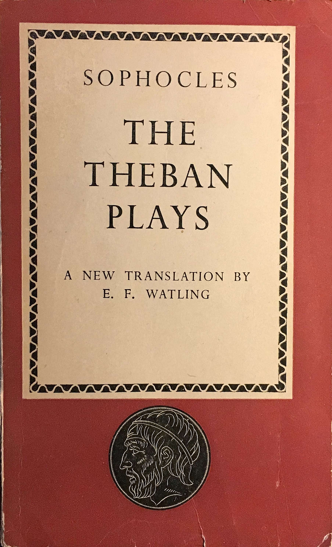 The Theban Plays: King Oedipus; Oedipus at Colonus; Antigone