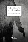 Chi muore e chi uccide by Vincenzo Padovano