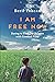 I Am Free Now: Daring to Fi...