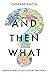 And Then What?: Inside Stories of 21st-Century Diplomacy