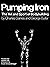 Pumping Iron: The Art and Sport of Bodybuilding