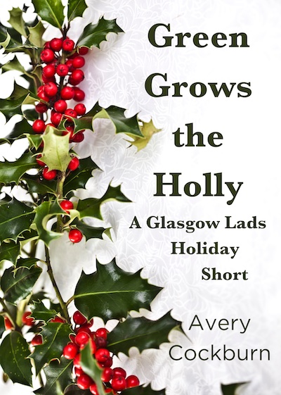 Green Grows the Holly (Glasgow Lads, #3.1)