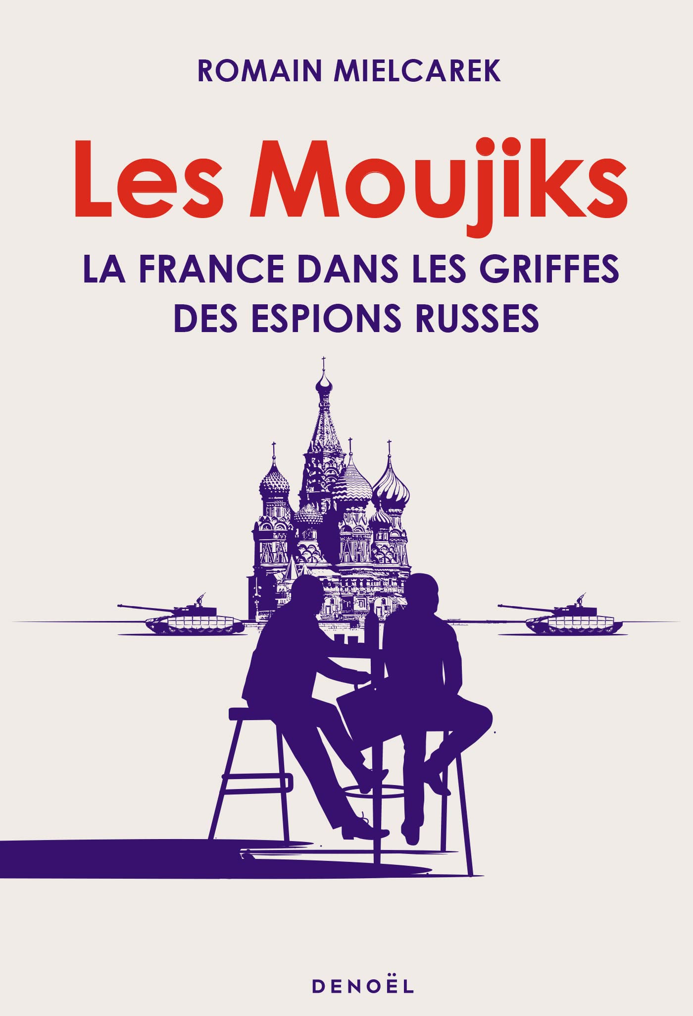 Les Moujiks. La France dans les griffes des espions russes (French Edition)