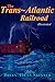 The Trans-Atlantic Railroad