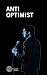 Anti Optimist by George McCartney