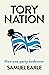 Tory Nation: How one party took over