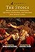 Gateway to the Stoics: Marcus Aurelius's Meditations, Epictetus's Enchiridion, and Selections from Seneca's Letters