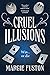 Cruel Illusions