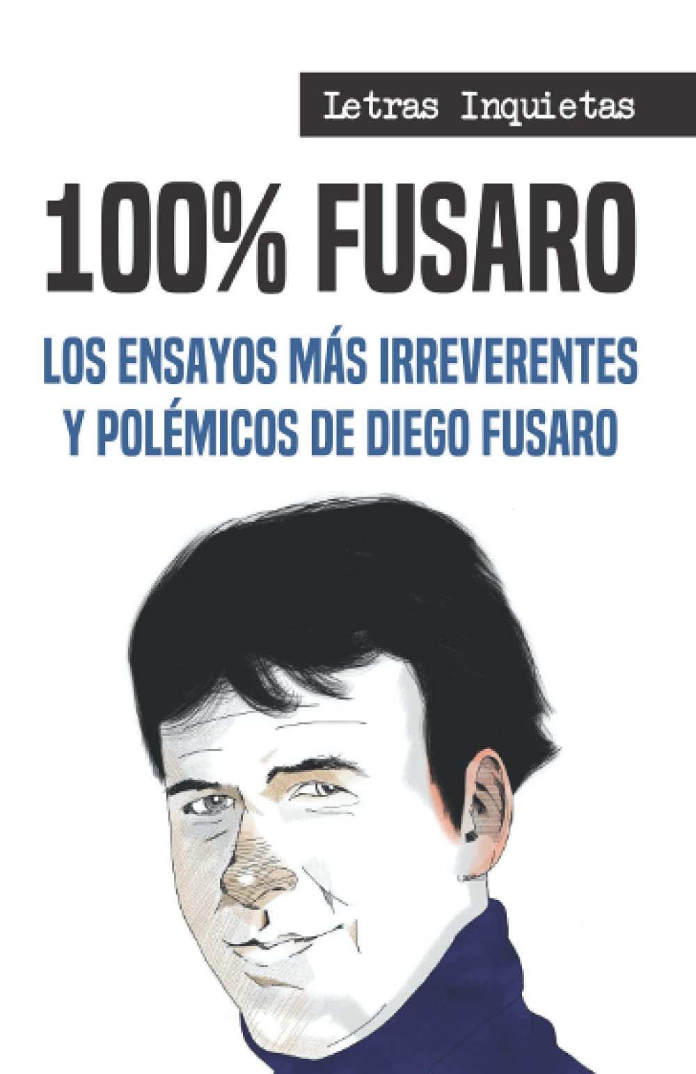 100% Fusaro: Los ensayos más irreverentes y polémicos de Diego Fusaro (Letras Inquietas) (Spanish Edition)