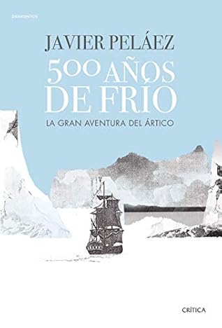 500 años de frío: La gran aventura del Ártico