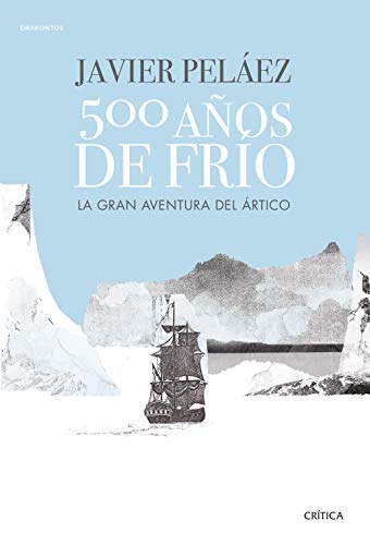 500 años de frío: La gran aventura del Ártico