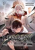 I Parry Everything: What Do You Mean I’m the Strongest? I’m Not Even an Adventurer Yet! Volume 1