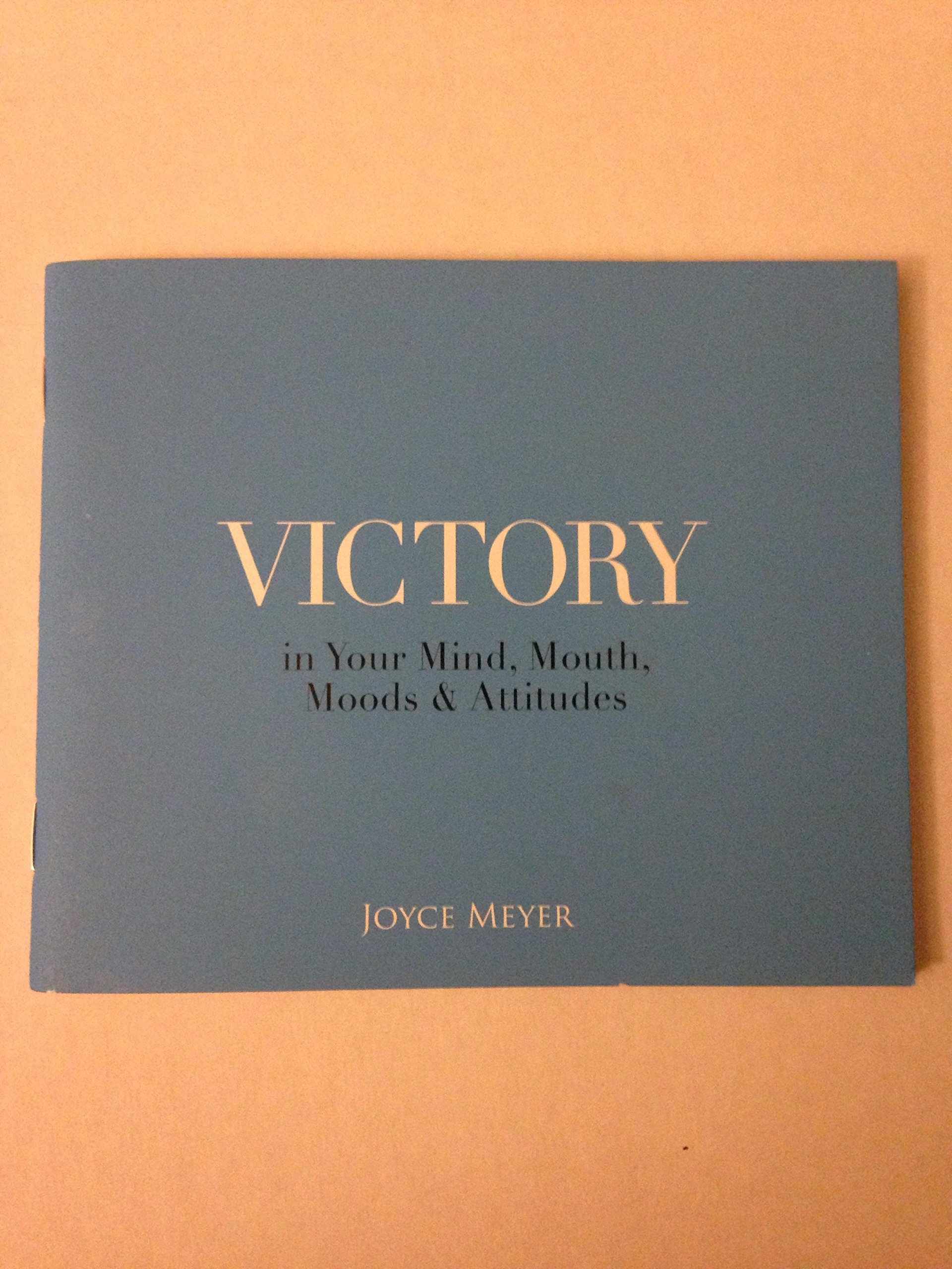 Victory - in your mind, mouth, moods and attitude (Paperback)