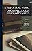 The Poetical Works of Gavin Douglas, Bishop of Dunkeld; with Memoir, Notes, and Glossary, Volume 1