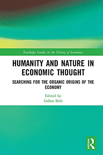 Humanity and Nature in Economic Thought: Searching for the Organic Origins of the Economy (Routledge Studies in the History of Economics)