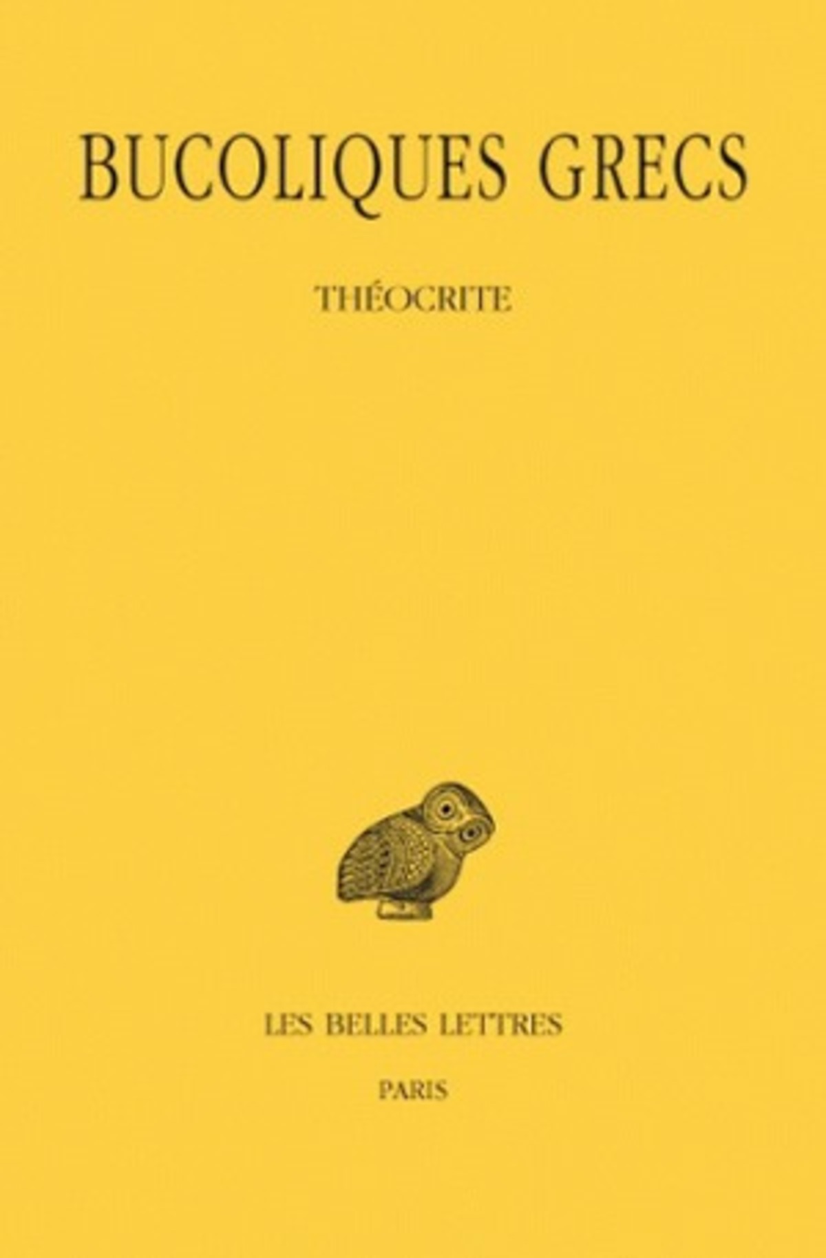 Bucoliques Grecs. Tome I : Théocrite.
