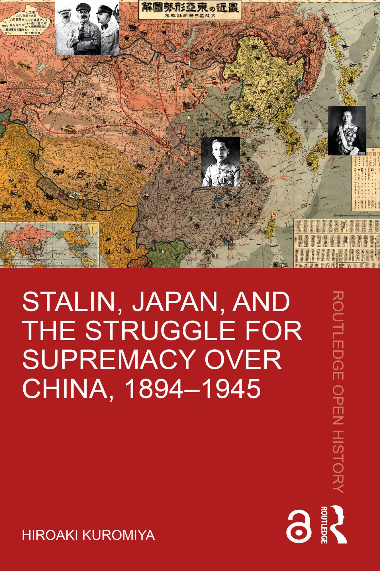 Stalin, Japan, and the Struggle for Supremacy over China, 1894–1945 (Routledge Open History)