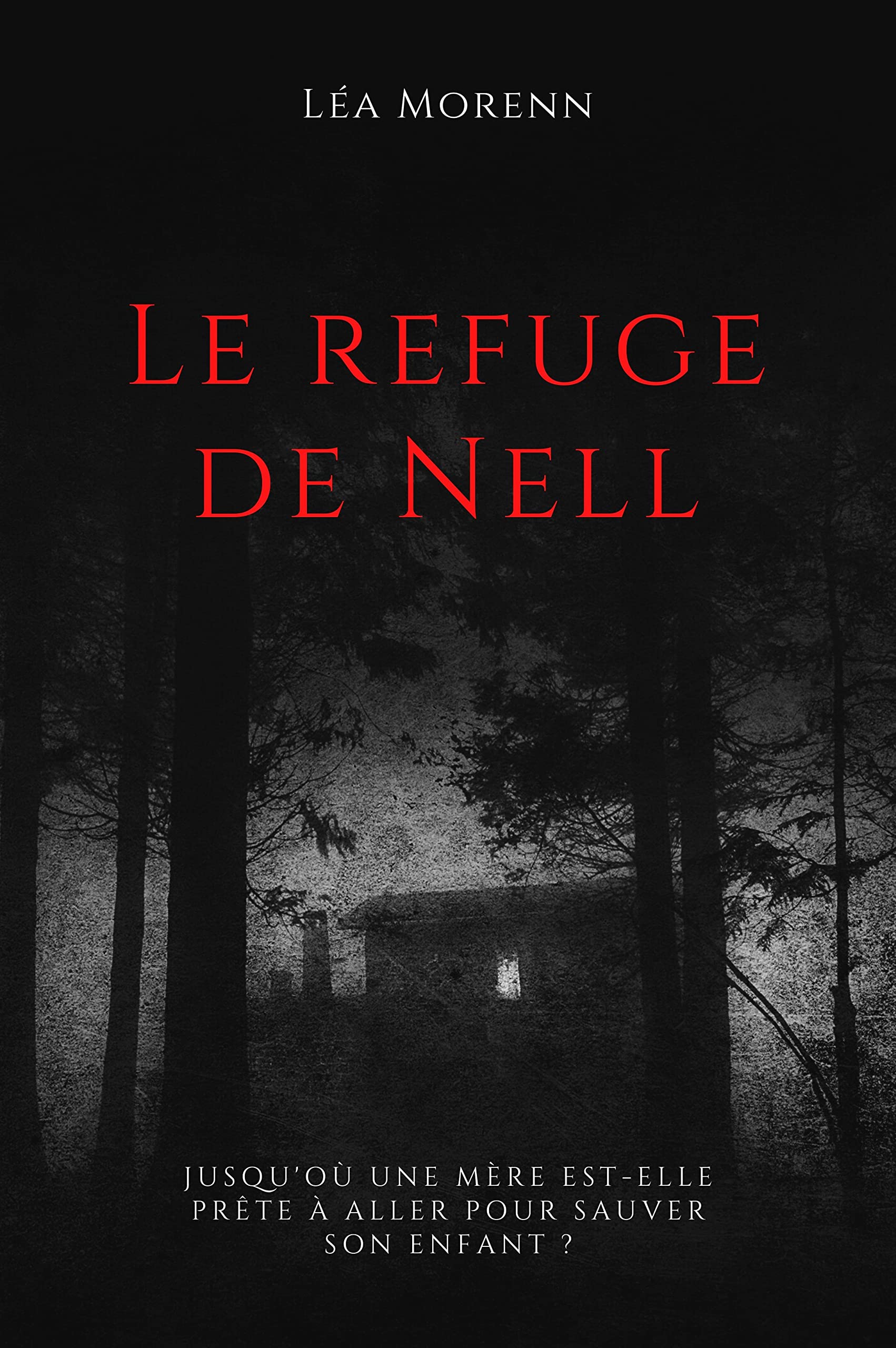 Le refuge de Nell: Jusqu'où une mère est-elle prête à aller pour sauver son enfant ? (French Edition)