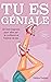 Tu es géniale by Hélène Faubert