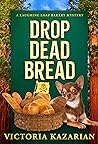Drop Dead Bread: ...