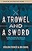 A Trowel and a Sword: Prayer Practices for Those on the Frontlines of the Gospel