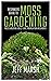 Beginners Guide To Moss Gardening by Jeff Marsh
