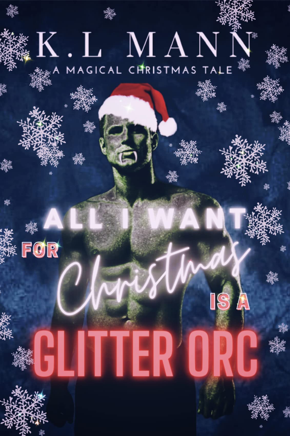 All I Want For Christmas is A Glitter Orc (Kindle Edition)