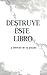 Destruye este Libro - y libérate de tu pasado: Libro de autoayuda | Desarrollo personal | Dejar atrás el pasado