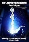 Metaphysical Anatomy Technique Theory Volume 2: Your Body Is Talking Are You Listening? Metaphysical Anatomy Technique Theory Volume 2: Your Body Is Talking Are You Listening?