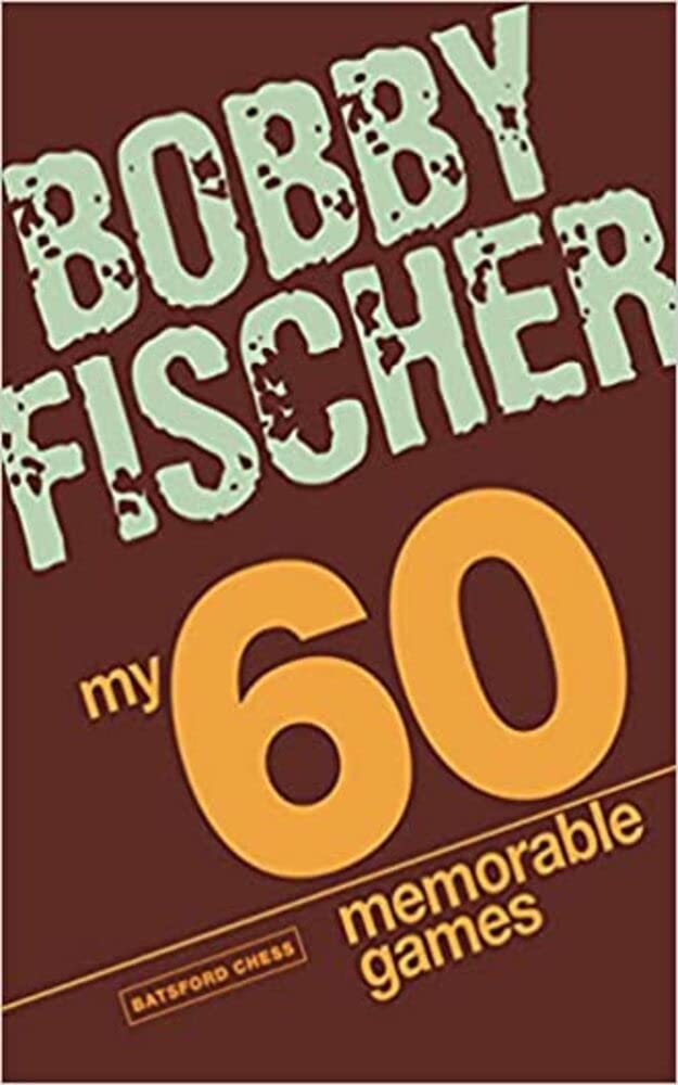 My 60 Memorable Games: chess tactics, chess strategies with Bobby Fischer (Kindle Edition)