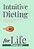 Intuitive dieting for life:...