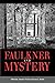 Faulkner and Mystery (Faulkner and Yoknapatawpha Series)