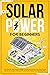 DIY SOLAR POWER FOR BEGINNERS: Your Step-By-Step Guide To Design, Install, And Maintain Your Solar Energy System In Complete Autonomy To Drastically Reduce Your Electricity Bills.