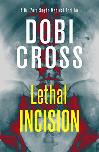 Lethal Incision (Dr. Zora Smyth Medical Thriller #2)