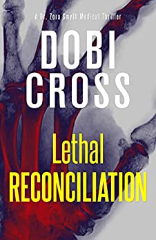 Lethal Reconciliation (Dr. Zora Smyth Medical Thriller #4)
