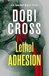 Lethal Adhesion (Dr. Zora Smyth Medical Thriller #5)