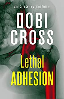 Lethal Adhesion (Dr. Zora Smyth Medical Thriller #5)