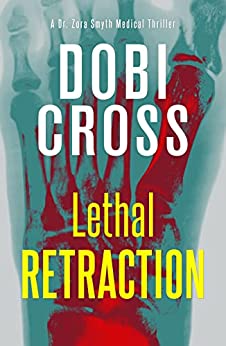 Lethal Retraction (Dr. Zora Smyth Medical Thriller Series #6)