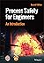 Process Safety for Engineers: An Introduction