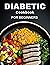 Diabetic Cookbook for Begin...