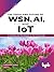 The Today and Future of WSN, AI, and IoT by Chandrakant Naikodi