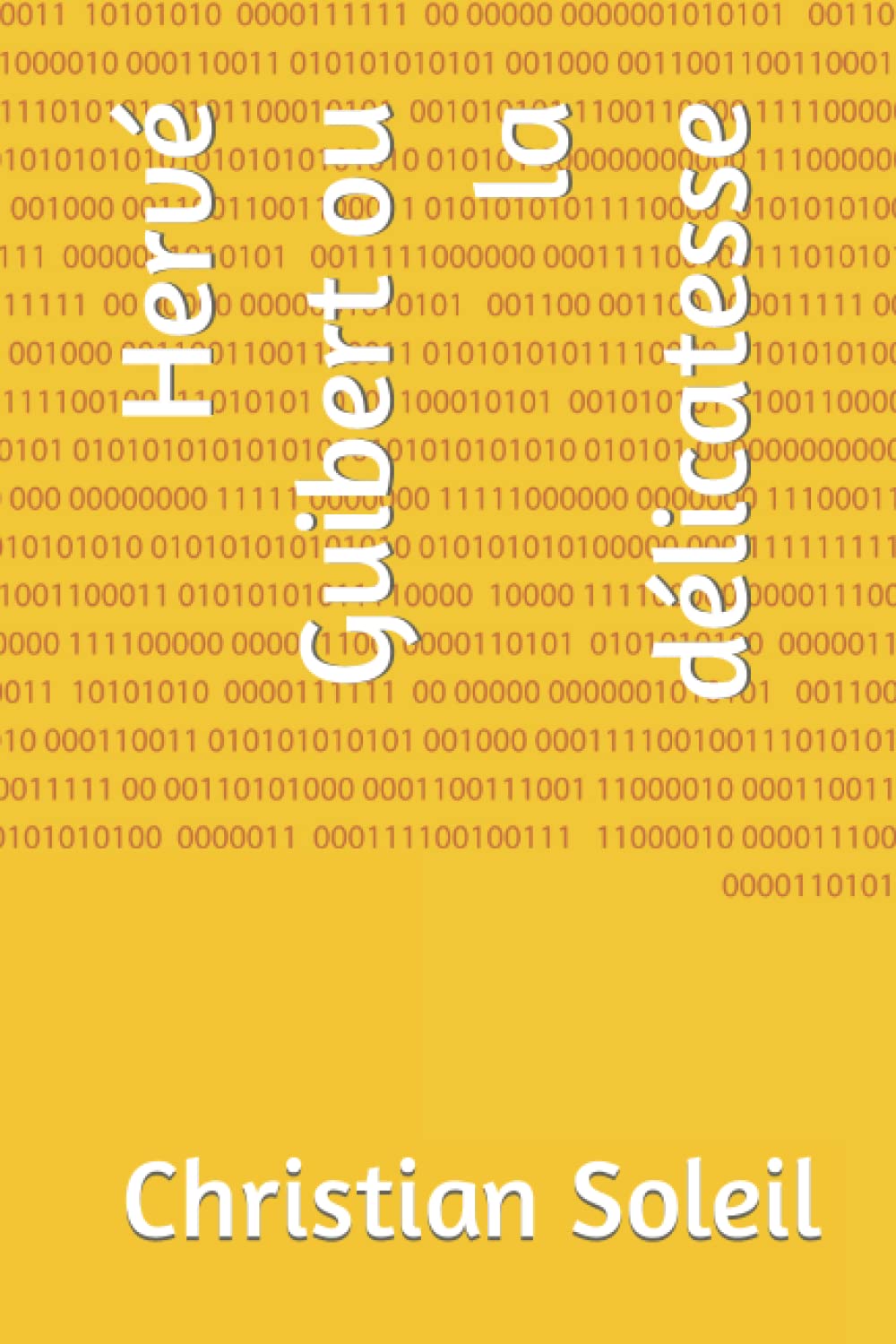 Hervé Guibert ou la délicatesse (French Edition)